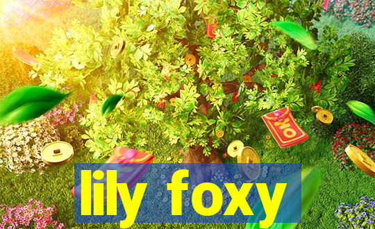 lily foxy